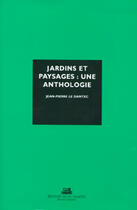 Couverture du livre « Jardins et paysages : une anthologie » de Le Dantec J-P. aux éditions La Villette