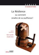 Couverture du livre « La résilience ou comment renaître de sa souffrance ? » de Boris Cyrulnik aux éditions Fabert