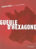 Couverture du livre « Gueule d'hexagone » de Collectif Argos aux éditions Intervalles