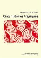 Couverture du livre « Cinq histoires tragiques » de Francois De Rosset aux éditions Marguerite Waknine