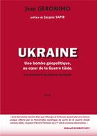 Couverture du livre « L'ukraine, une bombe geopolitique au coeur de la guerre tiede - les derives d'un putsch manipule » de Jean Géronimo aux éditions Sigest