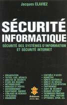 Couverture du livre « Securite Informatique ; Systemes D'Information » de Jacques Claviez aux éditions Jci