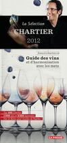 Couverture du livre « La Selection Chartier 2012 Guide Des Vins Et D'Harmonisation Avec » de Francois Chartier aux éditions La Presse
