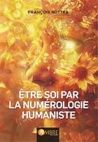 Couverture du livre « Étre soi par la numérologie humaniste » de Francois Notter aux éditions Ambre