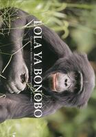 Couverture du livre « Lola ya bonobo t.1 ; le paradis des Bonobos, République Démocratique du Congo » de A. Vosgien et S. Bela aux éditions Oka