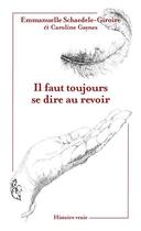 Couverture du livre « Il faut toujours se dire au revoir » de Caroline Gaynes et Emmanuelle Schaedele-Giroire aux éditions Et Ma Plume