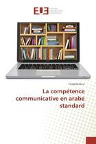 Couverture du livre « La competence communicative en arabe standard » de Farag Dardour aux éditions Editions Universitaires Europeennes