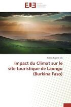 Couverture du livre « Impact du climat sur le site touristique de laongo (burkina faso) » de Babou Eugene Ido aux éditions Editions Universitaires Europeennes