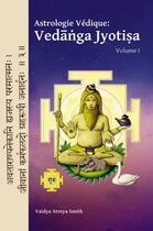 Couverture du livre « Astrologie védique : vedanga jyotisa t.1 » de Vaidya Atreya Smith aux éditions Ieev