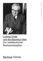 Couverture du livre « Ludwig grote and the bauhaus idea edition bauhaus 53 » de Blume Torsten aux éditions Spector Books