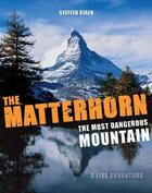 Couverture du livre « The Matterhorn : the most dangerous mountain » de Steffen Kjaer aux éditions Cordee