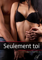 Couverture du livre « Seulement toi » de Sara Agnes L. aux éditions Atramenta