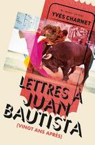 Couverture du livre « Lettres à Juan Bautista (Vingt ans après) » de Yves Charnet aux éditions Au Diable Vauvert