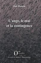 Couverture du livre « L'ange, le mal et la contingence » de Jad Hatem aux éditions Orizons