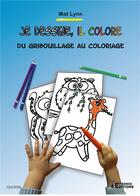 Couverture du livre « Je dessine, il colore : Du gribouillage au coloriage » de Mat Lynn aux éditions Evidence Editions