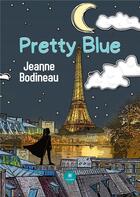 Couverture du livre « Pretty blue » de Jeanne Bodineau aux éditions Le Lys Bleu