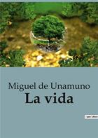 Couverture du livre « La vida » de Miguel De Unamuno aux éditions Culturea