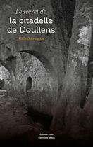 Couverture du livre « Le secret de la citadelle de Doullens » de Alain Debroucker aux éditions Editions Maia