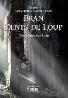 Couverture du livre « Bran dents de loup t.3 ; ténèbres sur Liin » de Remy Gratier De Saint Louis aux éditions Rod