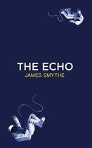 Couverture du livre « The echo » de James Smythe aux éditions Harper Collins Uk