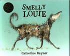 Couverture du livre « SMELLY LOUIE » de Catherine Rayner aux éditions Pan Macmillan