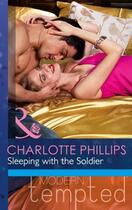 Couverture du livre « Sleeping with the Soldier (Mills & Boon Modern Tempted) (The Flat in N » de Charlotte Phillips aux éditions Mills & Boon Series