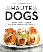 Couverture du livre « Haute dogs: recipes for delicious hot dogs ebook » de Van Kraayenberg Russ aux éditions Random House Us