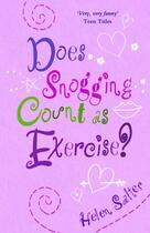 Couverture du livre « Does Snogging Count as Exercise? » de Salter Helen aux éditions Piccadilly Press