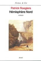 Couverture du livre « Hemisphere nord » de Patrick Roegiers aux éditions Seuil