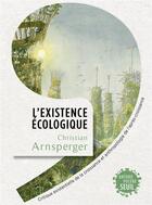 Couverture du livre « L'existence écologique : critique existentielle de la croissance et anthropologie de l'après-croissance » de Christian Arnsperger aux éditions Seuil