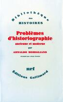 Couverture du livre « Problèmes d'historiographie ancienne et moderne » de Momigliano Arnaldo aux éditions Gallimard