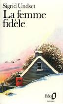 Couverture du livre « La Femme fidèle » de Undset Sigrid aux éditions Folio