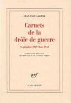 Couverture du livre « Carnets de la drôle de guerre : (Septembre 1939 - Mars 1940) » de Jean-Paul Sartre aux éditions Gallimard