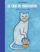 Couverture du livre « Le chat de Montmartre : libre-comme-l'air » de Zina Modiano aux éditions Gallimard Jeunesse Giboulees