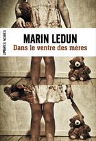 Couverture du livre « Dans le ventre des mères » de Marin Ledun aux éditions Ombres Noires
