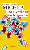 Couverture du livre « Les mystères de la gauche » de Jean-Claude Michea aux éditions Flammarion