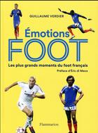 Couverture du livre « Émotions foot ; les plus grands moments du foot français » de Guillaume Verdier aux éditions Flammarion