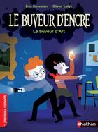 Couverture du livre « Le buveur d'encre : le buveur d'art » de Olivier Latyk et Eric Sanvoisin aux éditions Nathan