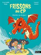 Couverture du livre « Frissons au CP : Attention au dragon ! » de Laurent Audouin et Anne-Gaelle Balpe aux éditions Nathan