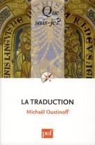Couverture du livre « La traduction (4e édition) » de Michael Oustinoff aux éditions Que Sais-je ?