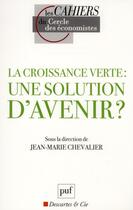 Couverture du livre « La croissance verte : une solution d'avenir ? » de Jean-Marie Chevalier aux éditions Puf