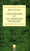 Couverture du livre « L'cumenisme et les traditions des eglises » de Jean Laporte aux éditions Cerf