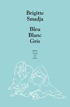 Couverture du livre « Bleu blanc gris » de Brigitte Smadja aux éditions Ecole Des Loisirs