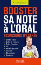 Couverture du livre « Booster sa note à l'oral des concours d'entrée » de Cecile Mellac aux éditions Eyrolles