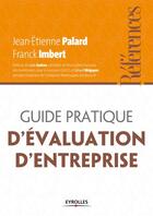 Couverture du livre « Guide pratique d'évaluation d'entreprise » de Jean-Etienne Palard et Franck Imbert aux éditions Eyrolles