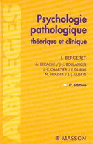 Couverture du livre « Psychologie Pathologique Theorique Et Clinique » de Bergeret Jean aux éditions Elsevier-masson