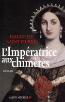 Couverture du livre « L'impératrice aux chimères » de Isaure De Saint Pierre aux éditions Albin Michel