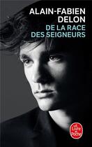 Couverture du livre « De la race des seigneurs » de Alain-Fabien Delon aux éditions Le Livre De Poche