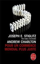 Couverture du livre « Pour un commerce mondial plus juste » de Stiglitz-J+Charlton- aux éditions Le Livre De Poche