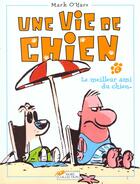 Couverture du livre « Une vie de chien t.2 ; le meilleur ami du chien » de Mark O'Hare aux éditions Hors Collection